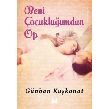 Beni Çocukluğumdan Öp
