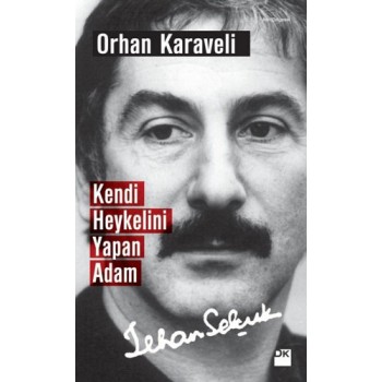 Kendi Heykelini Yapan Adam: İlhan Selçuk