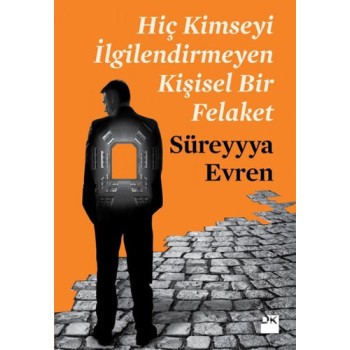 Hiç Kimseyi İlgilendirmeyen Kişisel Bir Felaket