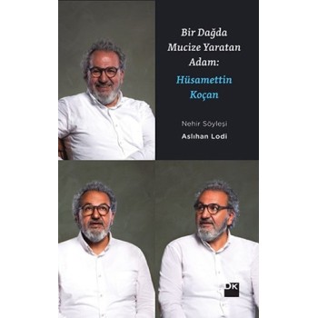 Bir Dağda Mucize Yaratan Adam: Hüsamettin Koçan
