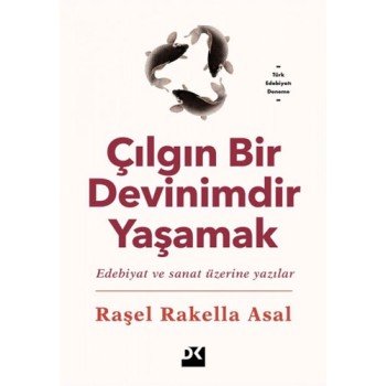 Çılgın Bir Devinimdir Yaşamak