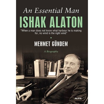 An Essential Man Ishak Alaton