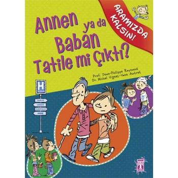 Annen ya da Baban Tatile mi Çıktı?