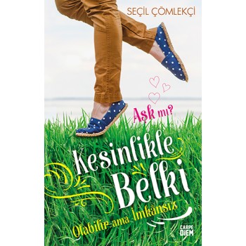 Aşk mı? Kesinlikle Belki Olabilir Ama İmkânsız (Ciltli)