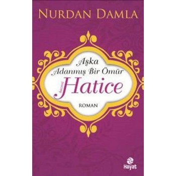 Aşka Adanmış Bir Ömür - Hz. Hatice