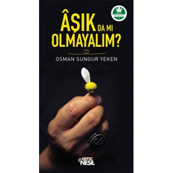 Aşık da mı Olmayalım?