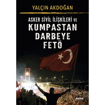 Asker Sivil İlişkileri ve Kumpastan Darbeye FETÖ