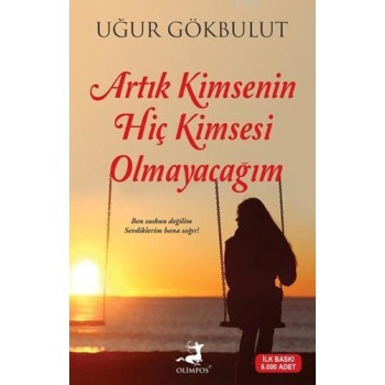 Artık Kimsenin Hiç Kimsesi Olmayacağım