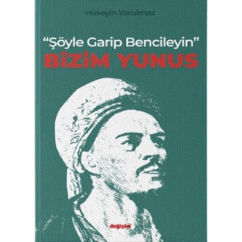 "Şöyle Garip Bencileyin" Bizim Yunus