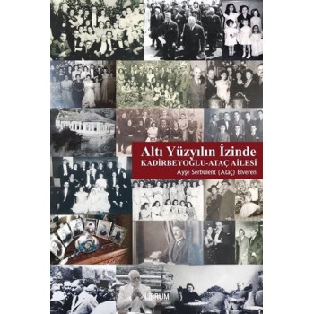 Altı Yüzyılın İzinde: Kadirbeyoğlu-Ataç Ailesi