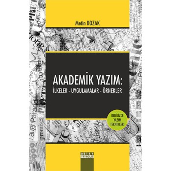 Akademik Yazım: İlkeler - Uygulamalar - Örnekler
