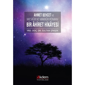 Ahmet Behcet ve Mesrür ve Makrür Romanı Bir Ahiret Hikayesi