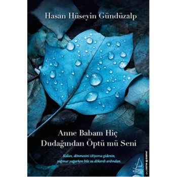 Anne Babam Hiç Dudağından Öptü mü Seni