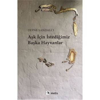 Aşk İçin İstediğimiz Başka Hayvanlar