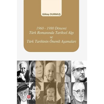 1960-1980 Dönemi Türk Romanında Tarihsel Algı ve Türk Tarihinin Önemli Aşamaları