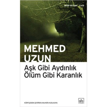 Aşk Gibi Aydınlık Ölüm Gibi Karanlık