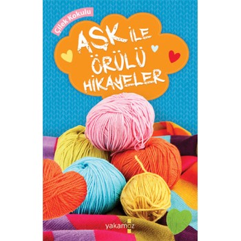 Aşk İle Örülü Hikayeler