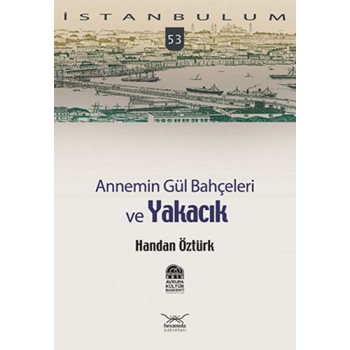 Annemin Gül Bahçeleri ve Yakacık