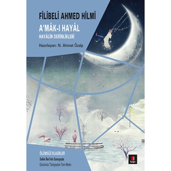 A'mâk-ı Hayâl (Günümüz Türkçesiyle Tam Metin)