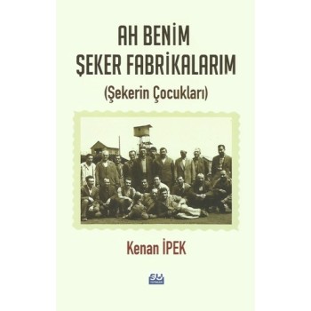 Ah Benim Şeker Fabrikalarım