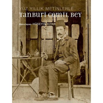 Yüz Yıllık Metinlerle Tanburi Cemil Bey