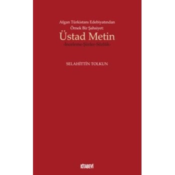 Afgan Türkistan Edebiyatından Örnek Bir Şahsiyet - Üstad Metin