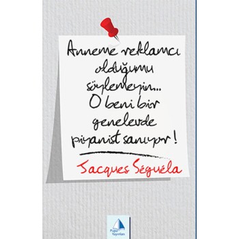 Anneme Reklamcı Olduğumu Söylemeyin...O Beni Bir Genelevde Piyanist Sanıyor!