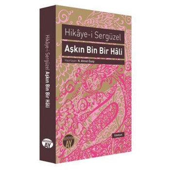 Aşkın Bin Bir Hali : Hikaye-i Sergüzel