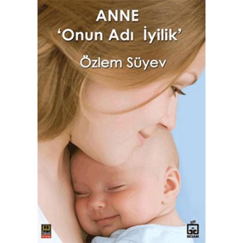 Anne ’Onun Adı İyilik’