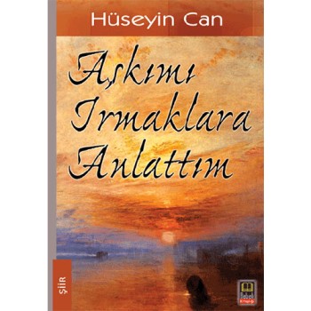 Aşkımı Irmaklara Anlattım
