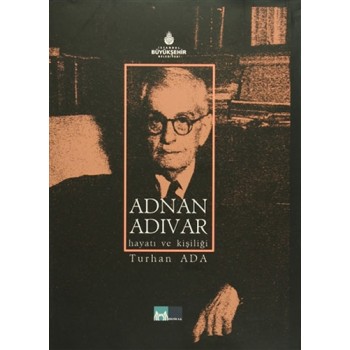 Adnan Adıvar - Hayatı ve Kişiliği (Ciltli)