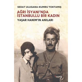 Ağrı İsyanı'nda İstanbullu Bir Kadın - Yaşar Hanım'ın Anıları