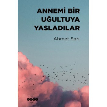 Annemi Bir Uğultuya Yasladılar