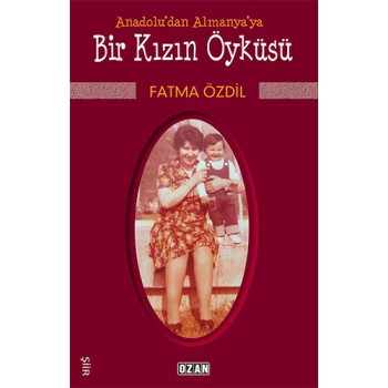 Anadolu'dan Almanya'ya Bir Kızın Öyküsü
