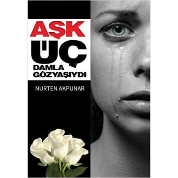 Aşk Üç Damla Göz Yaşıydı