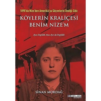 1890'da Nize'den Amerika'ya Göçenlerin Dediği Gibi: Köylerin Kraliçesi Benim Nize'm (Ciltli)