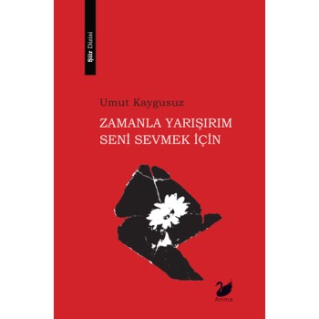Zamanla Yarışırım Seni Sevmek İçin