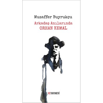 Arkadaş Anılarında Orhan Kemal