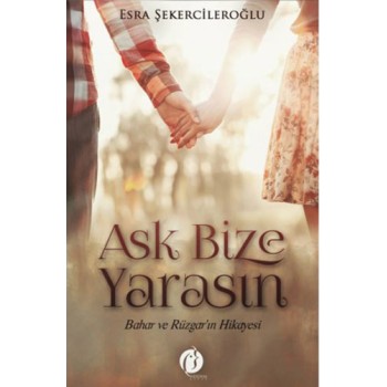 Aşk Bize Yarasın (Ciltli)