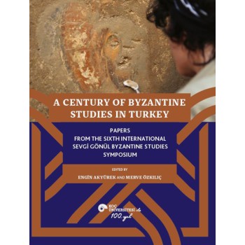 A Century of Byzantine Studies in Turkey