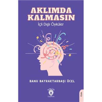 Aklımda Kalmasın - İçli Dışlı Öyküler