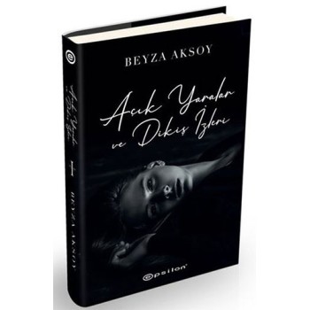 Açık Yaralar ve Dikiş İzleri (Ciltli)