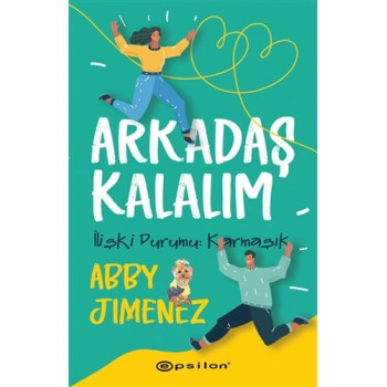 Arkadaş Kalalım - İlişki Durumu: Karmaşık