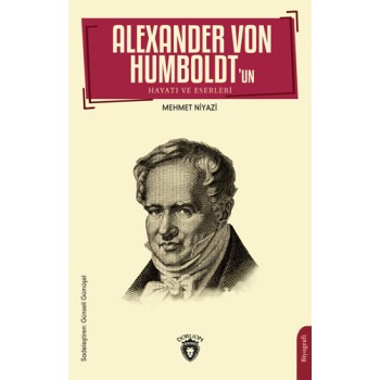 Alexander von Humboldt’un Hayatı ve Eserleri