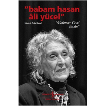 “Babam Hasan Ali Yücel” - “Gülümser Yücel Kitabı”