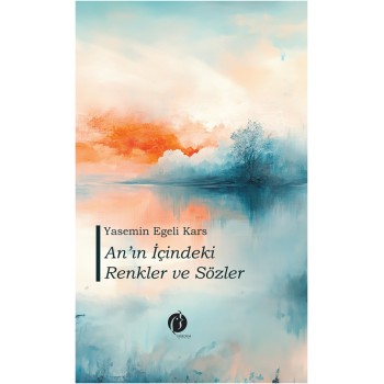 An’ın İçindeki Renkler ve Sözler (Ciltli)