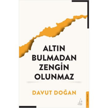 Altın Bulmadan Zengin Olunmaz