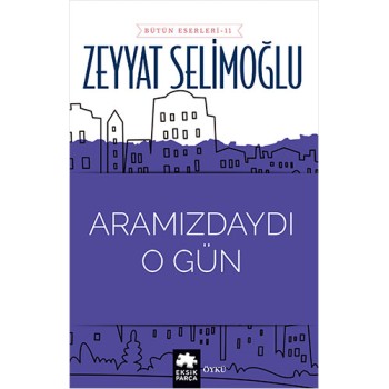 Aramızdaydı O Gün