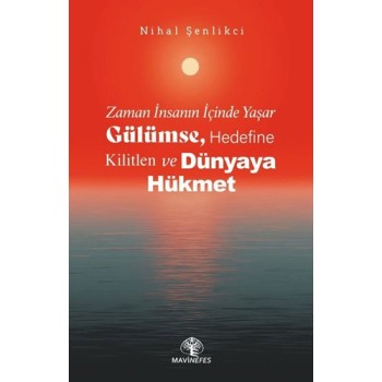 Zaman İnsanın İçinde Yaşar - Gülümse, Hedefine Kilitlen ve Dünyaya Hükmet