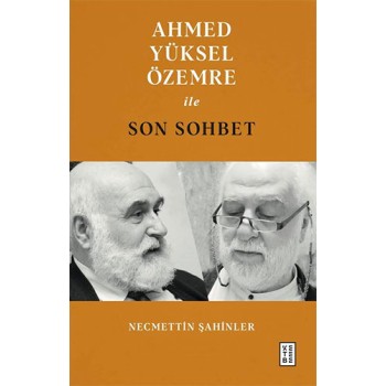 Ahmed Yüksel Özemre ile Son Sohbet